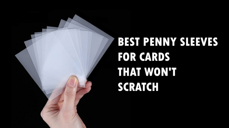 Detailed guide of the best penny sleeves for cards that wont scratch